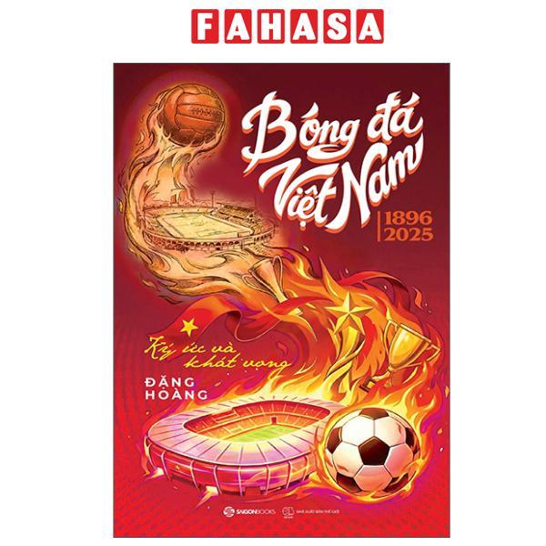 Sách - Bóng Đá Việt Nam 1896-2025 - Ký Ức Và Khát Vọng