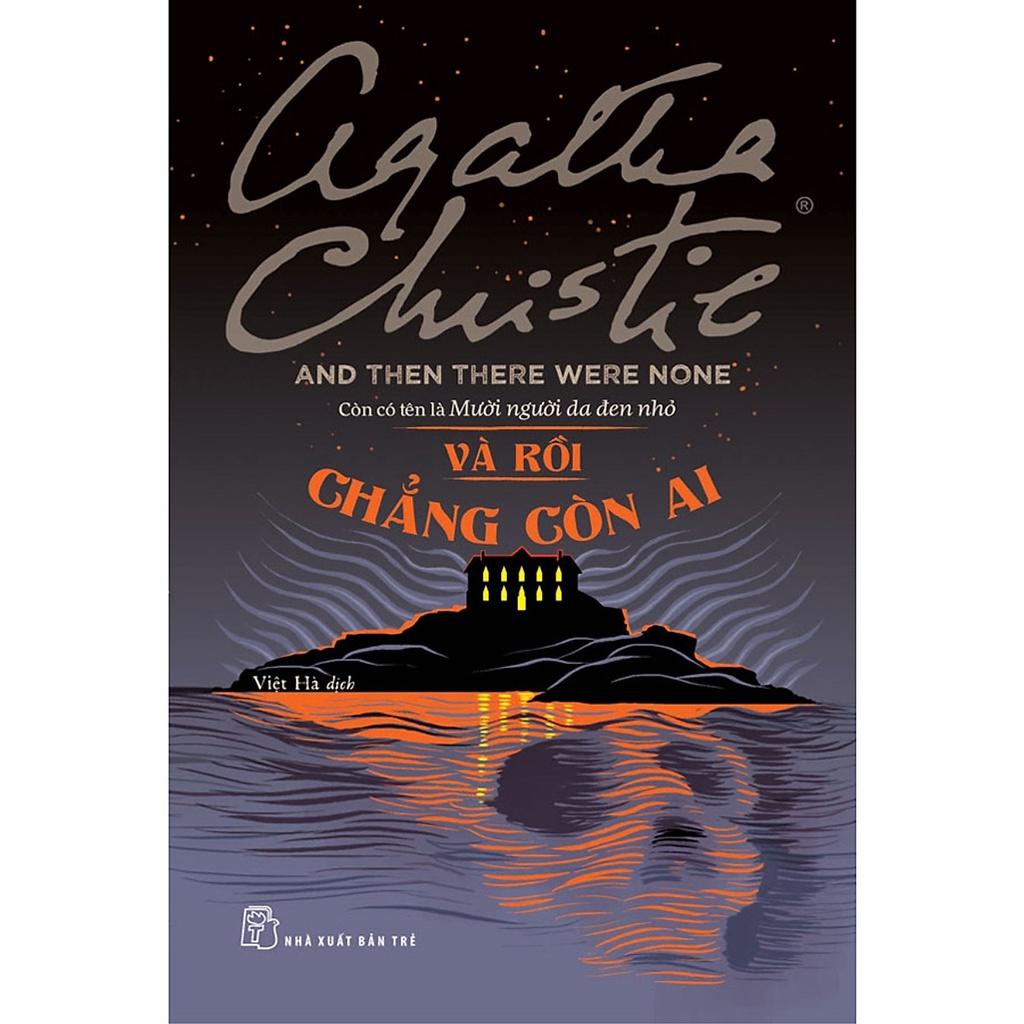 Sách - Và Rồi Chẳng Còn Ai -Agatha Christie - Một trong những tác phẩm gây tò mò hay nhất, xuất sắc nhất của Christie-NXB Trẻ