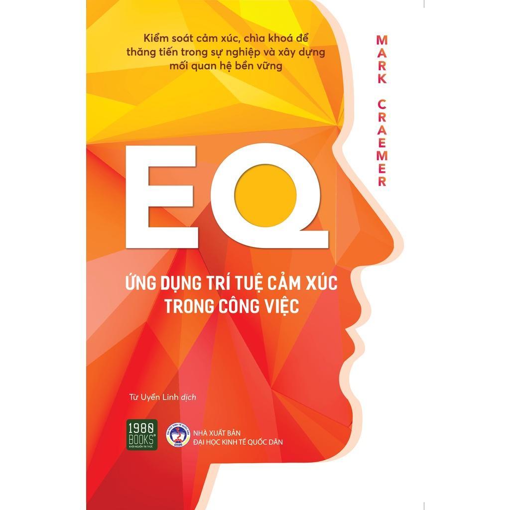 EQ Ứng Dụng Trí Tuệ Cảm Xúc Trong Công Việc - Bản Quyền