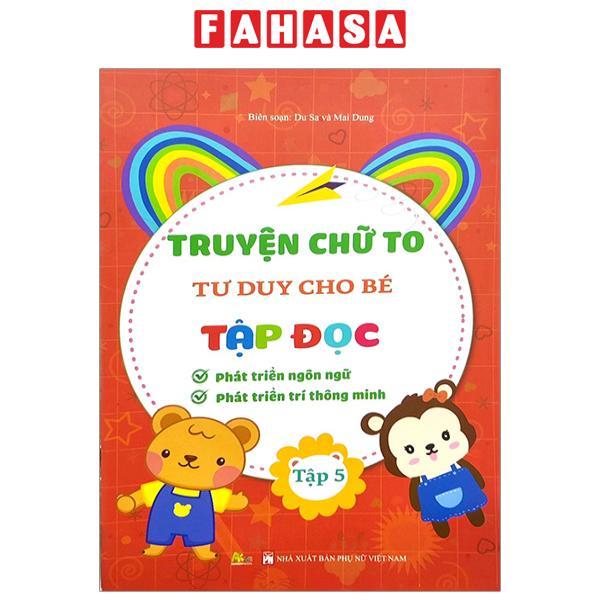 Truyện Chữ To Tư Duy Cho Bé Tập Đọc - Tập 5