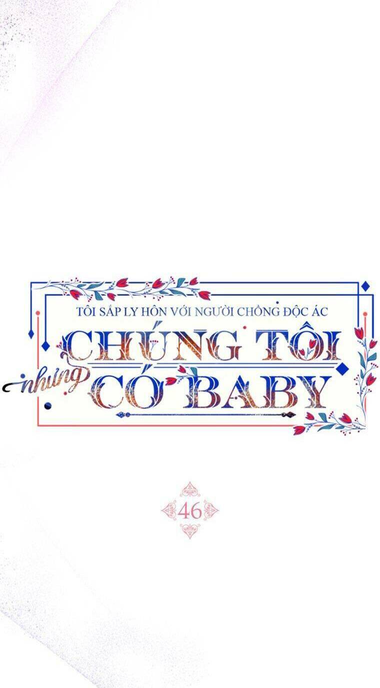 Tôi Sắp Ly Hôn Với Người Chồng Độc Ác, Nhưng Chúng Tôi Có Baby Chapter 46 - Trang 76