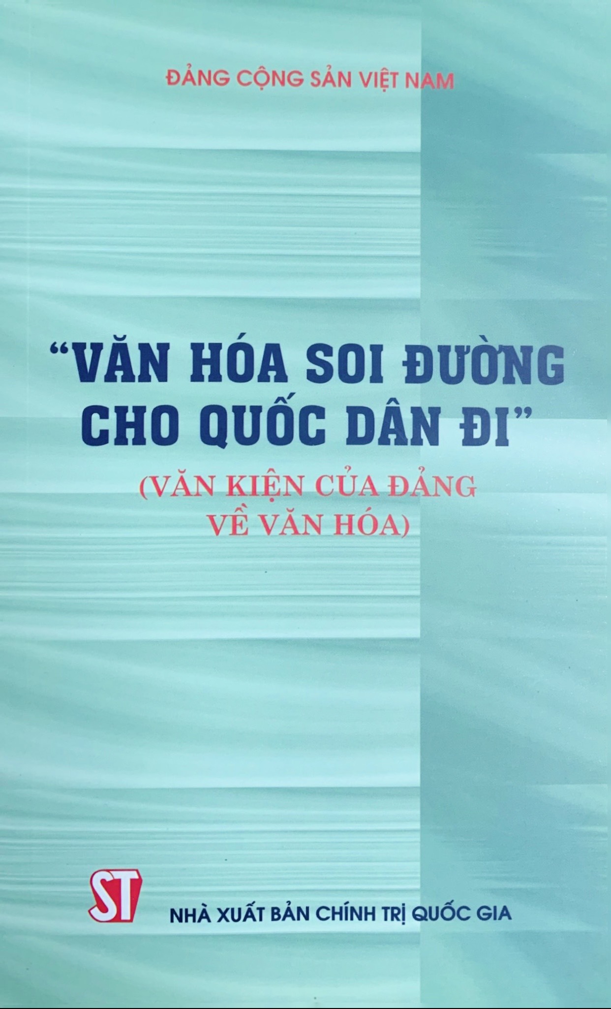 &quot; Văn hóa soi đường cho quốc dân đi&quot; ( Văn kiện của Đảng về văn hóa )
