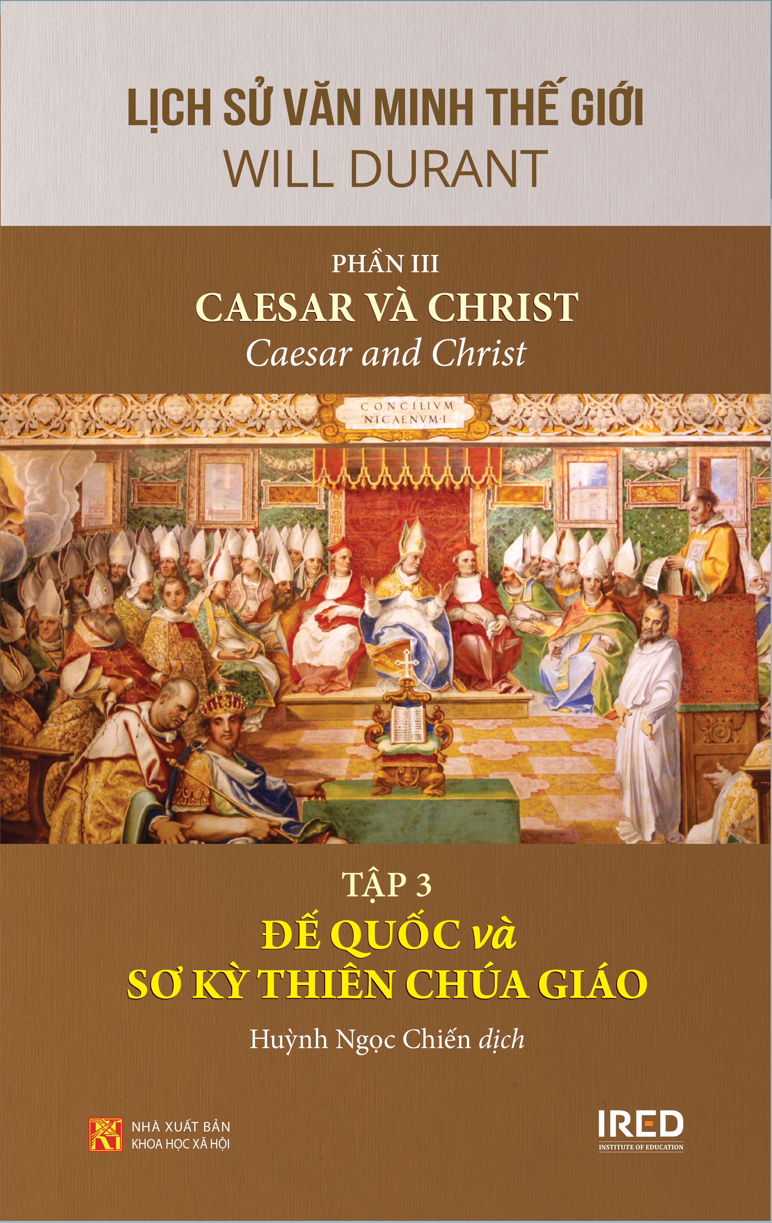 Sách IRED Books - Lịch sử văn minh thế giới phần 3 : Caesar và Christ, tập 3: Đế quốc và sơ kỳ Thiên Chúa giáo - Will Durant