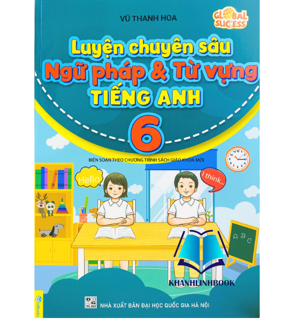 Sách - Luyện Chuyên Sâu Ngữ Pháp Và Từ Vựng Tiếng Anh 6 - Biên soạn theo chương trình SGK mới Global Success