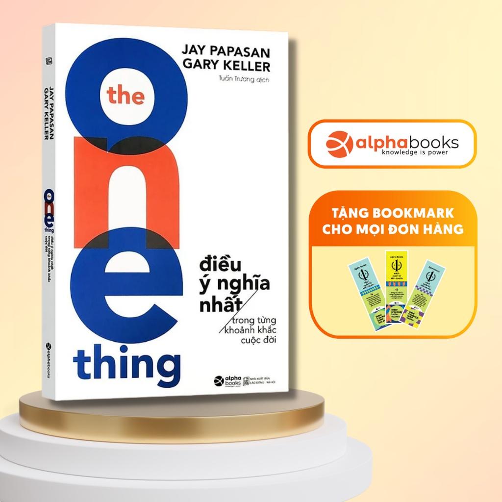 Sách The One Thing - Điều Ý Nghĩa Nhất Trong Từng Khoảnh Khắc Cuộc Đời - Alphabooks - BẢN QUYỀN