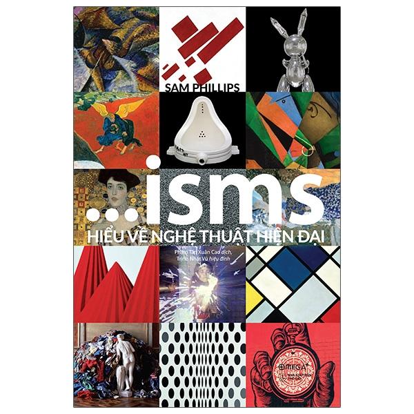 ISMS - Hiểu Về Nghệ Thuật Hiện Đại (Tái Bản 2023)