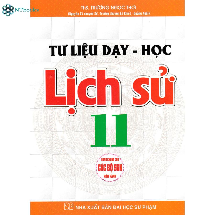 Sách Tư Liệu Dạy - Học Lịch Sử Lớp 11 (Dùng Chung Cho Các Bộ SGK Hiện Hành)