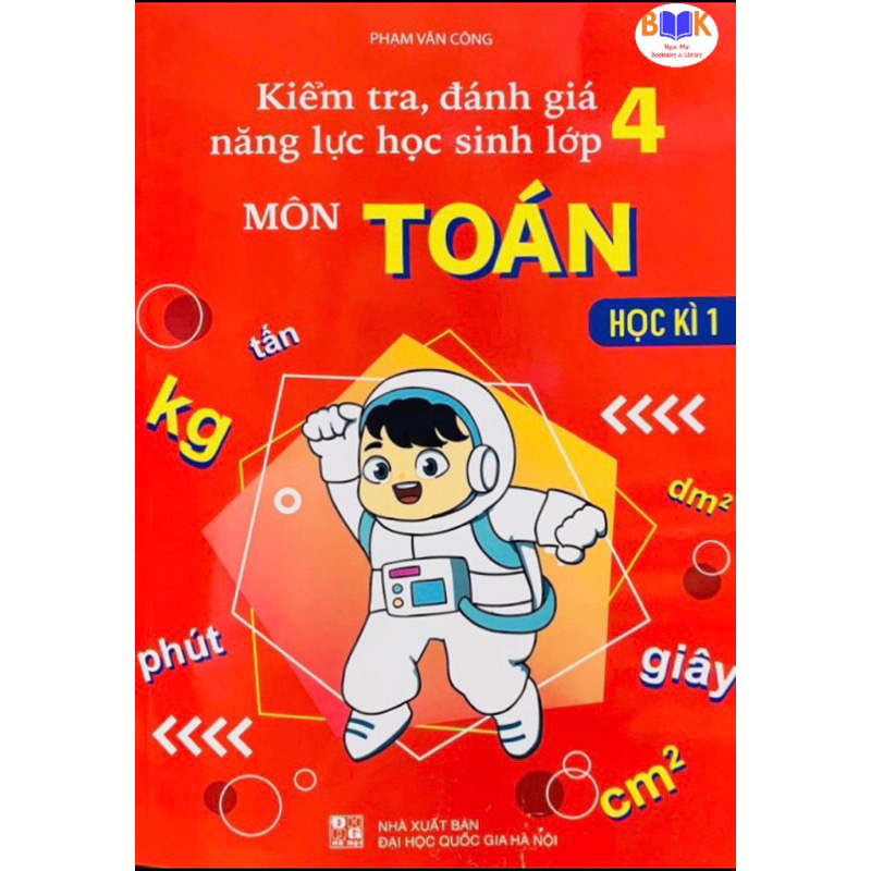 Sách -Kiểm Tra, Đánh Giá Năng Lực Học Sinh Môn Toán Lớp 4 Học Ki 1