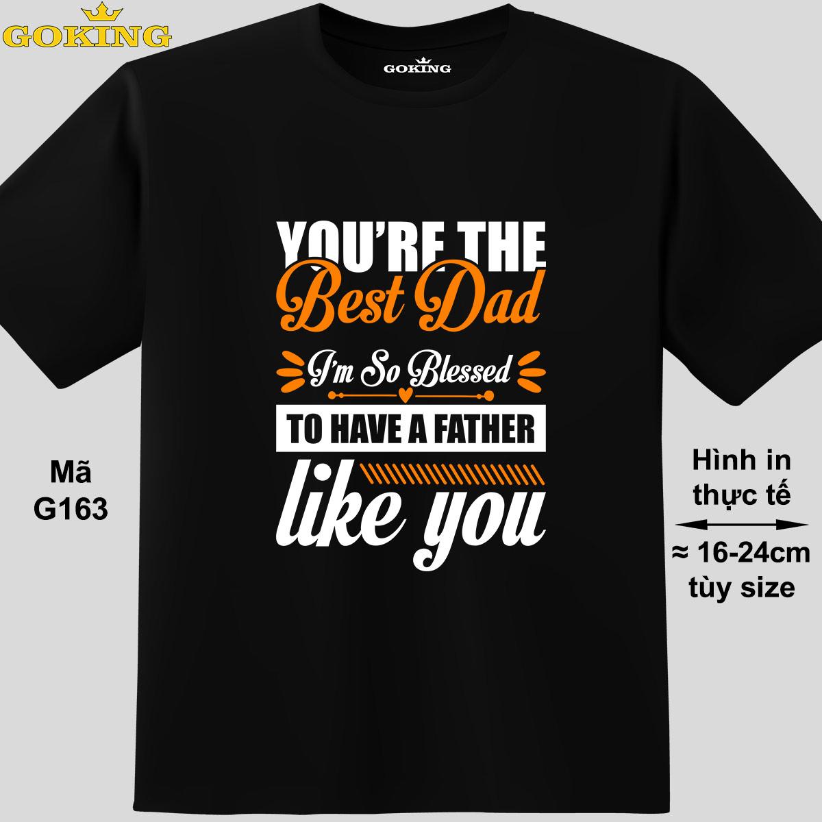 YOU'RE THE BEST DAD, mã G163. Hãy tỏa sáng như kim cương, qua chiếc áo thun Goking siêu hot cho nam nữ trẻ em, cặp đôi, gia đình, đội nhóm