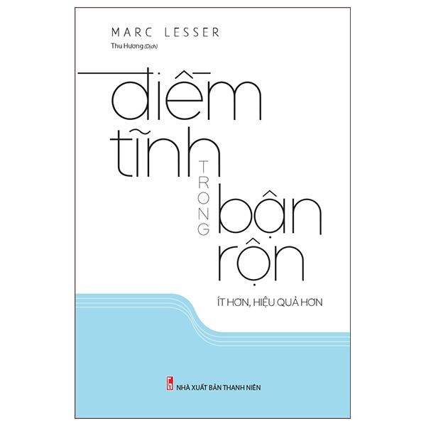 Điềm Tĩnh Trong Bận Rộn - Ít Hơn, Hiệu Quả Hơn