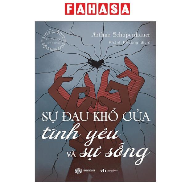 Sách - Sự Đau Khổ Của Tình Yêu Và Sự Sống