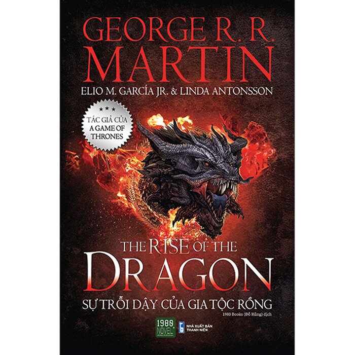 (Tác giả của A Game Of Thrones – Bìa cứng - minh họa màu) THE RISE OF THE DRAGON - SỰ TRỖI DẬY CỦA GIA TỘC RỒNG - Georger R. R. Martin - Đỗ Hằng dịch – 1980 Books – NXB Thanh Niên 