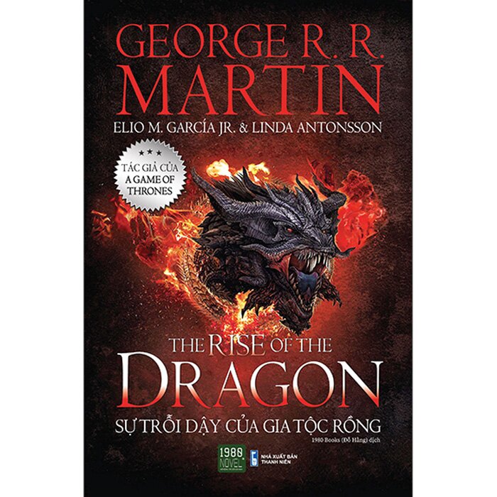 (Tác giả của A Game Of Thrones – Bìa cứng - minh họa màu) THE RISE OF THE DRAGON - SỰ TRỖI DẬY CỦA GIA TỘC RỒNG - Georger R. R. Martin - Đỗ Hằng dịch – 1980 Books – NXB Thanh Niên