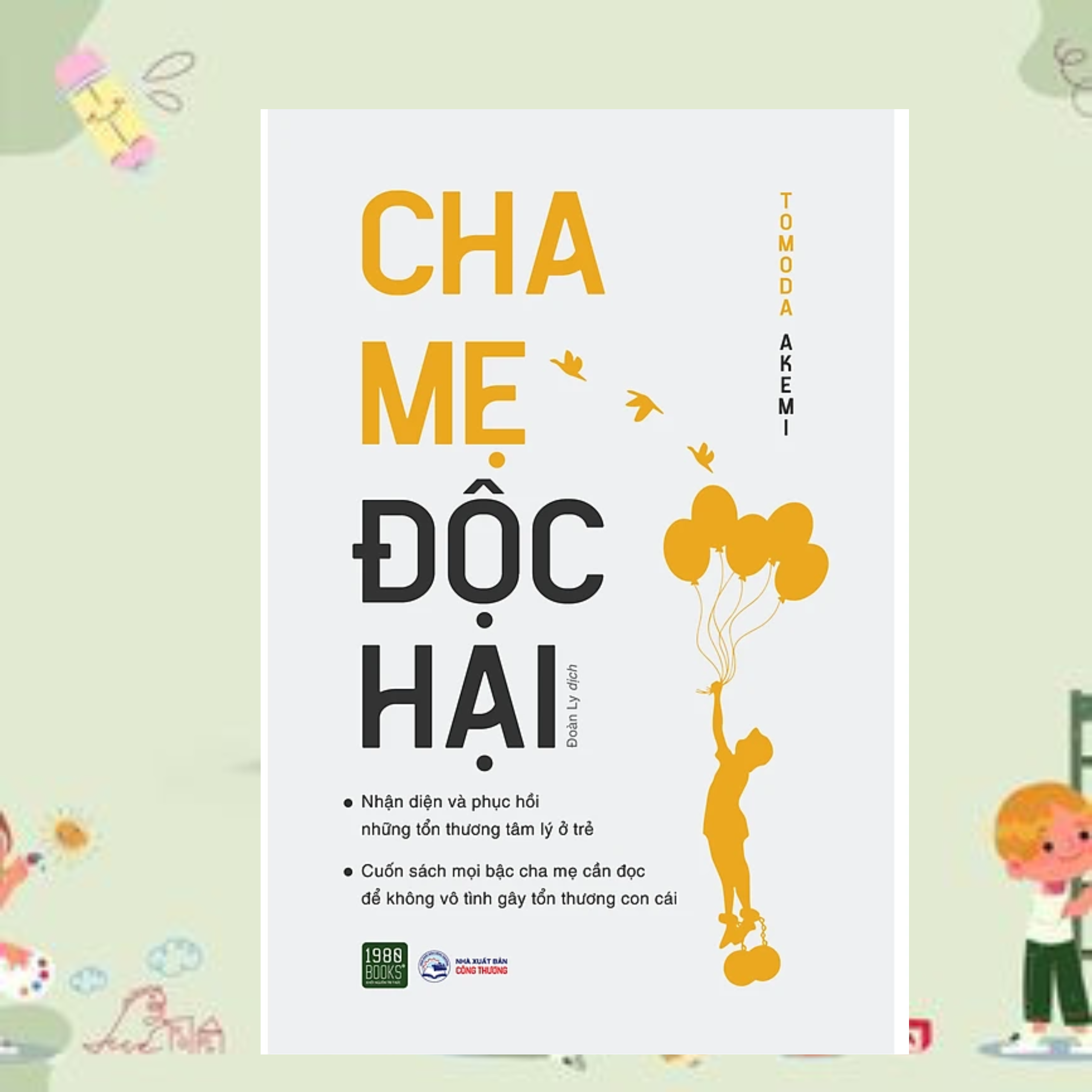 Cuốn Sách Làm Cha Mẹ /Cách Nuôi Dưỡng Tinh Thần Trẻ Nhỏ_ 1980 Books : Cha Mẹ Độc Hại