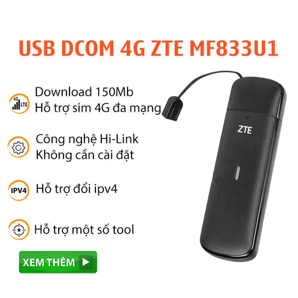 Usb Dcom 4G ZTE MF833 - Tốc độ 150 Mb - Hỗ trợ tool đổi IP , công nghệ Hilink cắm là chạy trên windows, Mac Os , Hàng Chính Hãng