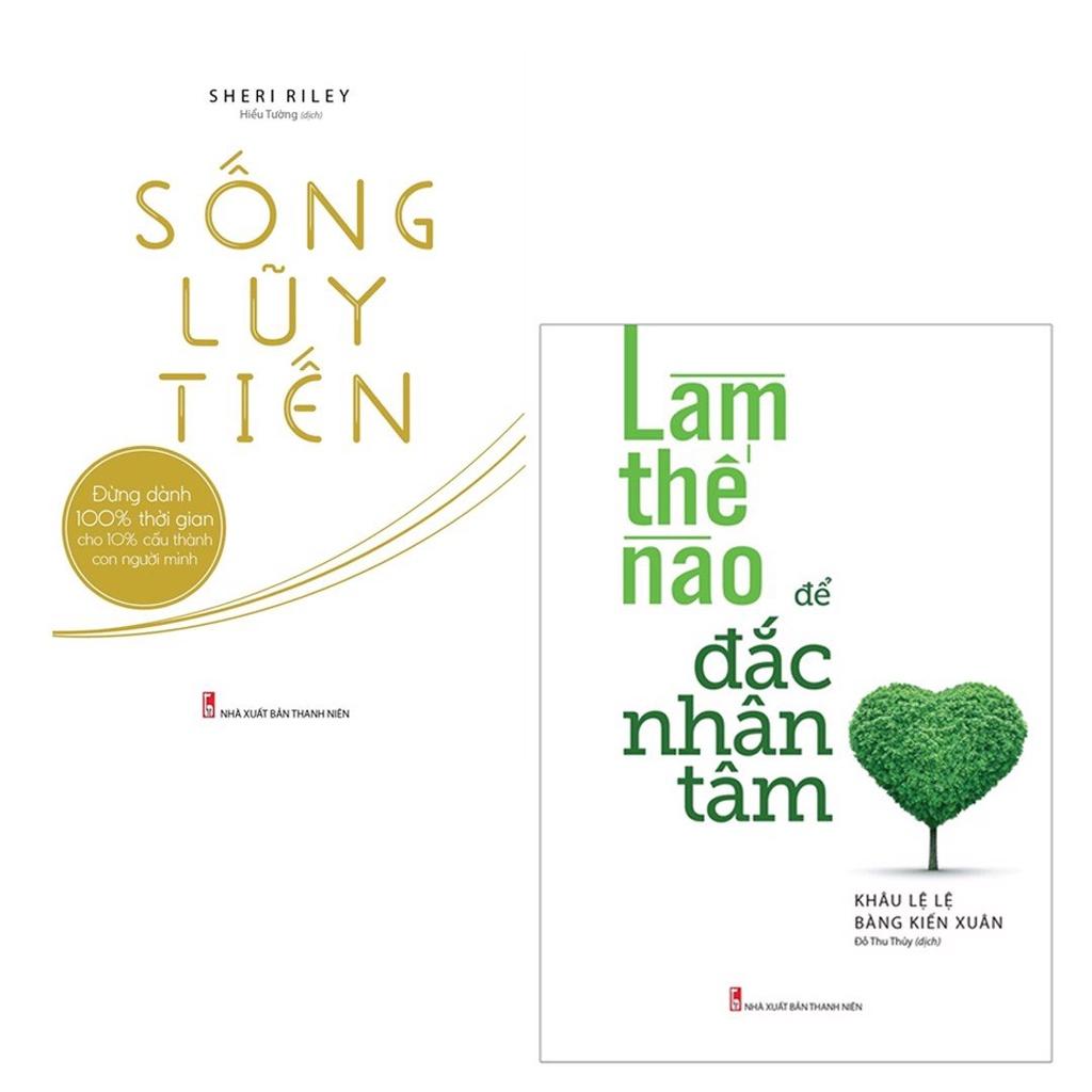 Sách: Combo 2 Cuốn: Làm Thế Nào Để Đắc Nhân Tâm + Sống Lũy Tiến