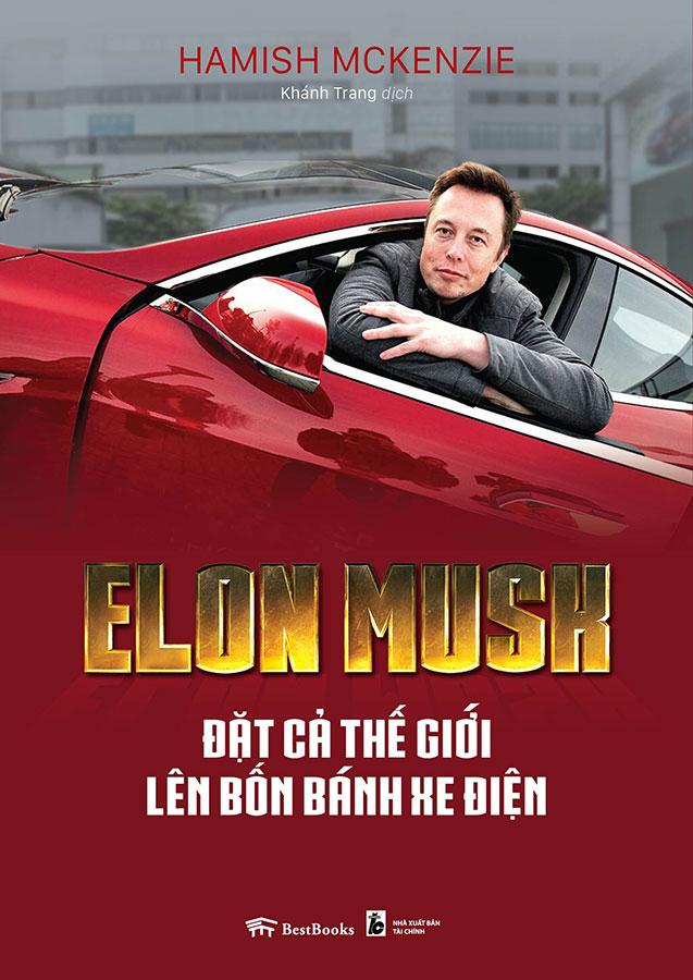 Elon Musk: Đặt Cả Thế Giới Lên Bốn Bánh Xe Điện