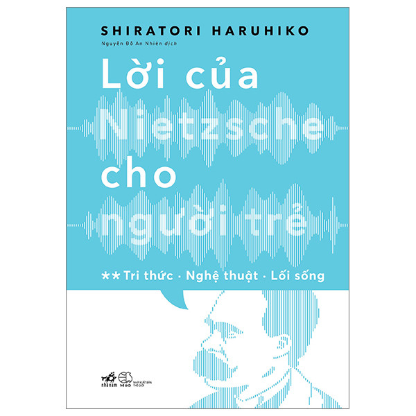 Lời Của Nietzsche Cho Người Trẻ - Tập 2 - Shiratori Haruhiko - Nguyễn Đỗ An Nhiên dịch - (bìa mềm)