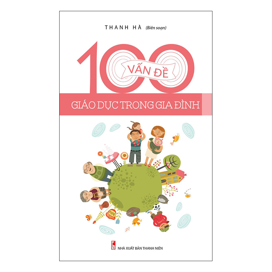 100 Vấn Đề Giáo Dục Trong Gia Đình