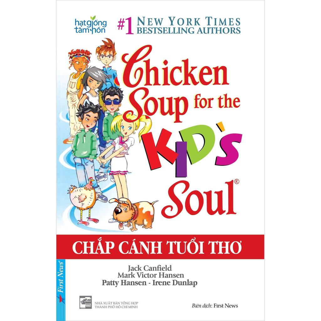 Sách - Chicken Soup For The Kid's Soul - Chấp Cánh Tuổi Thơ - First News