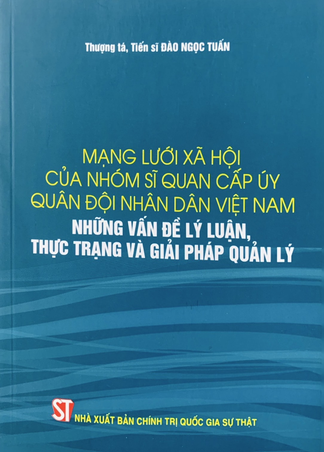 Mạng lưới xã hội của nhóm sĩ quan cấp úy quân đội nhân dân Việt Nam - Những vấn đề lý luận, thực trạng và giải pháp quản lý