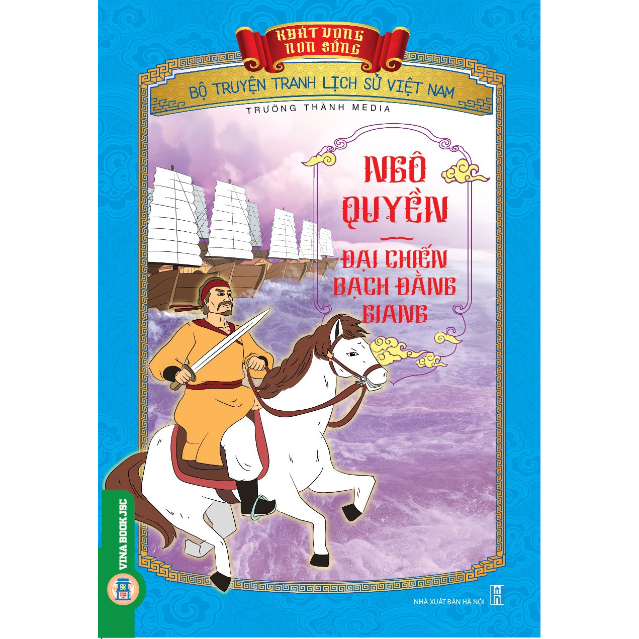 Khát Vọng Non Sông: Ngô Quyền - Đại Chiến Bạch Đằng Giang