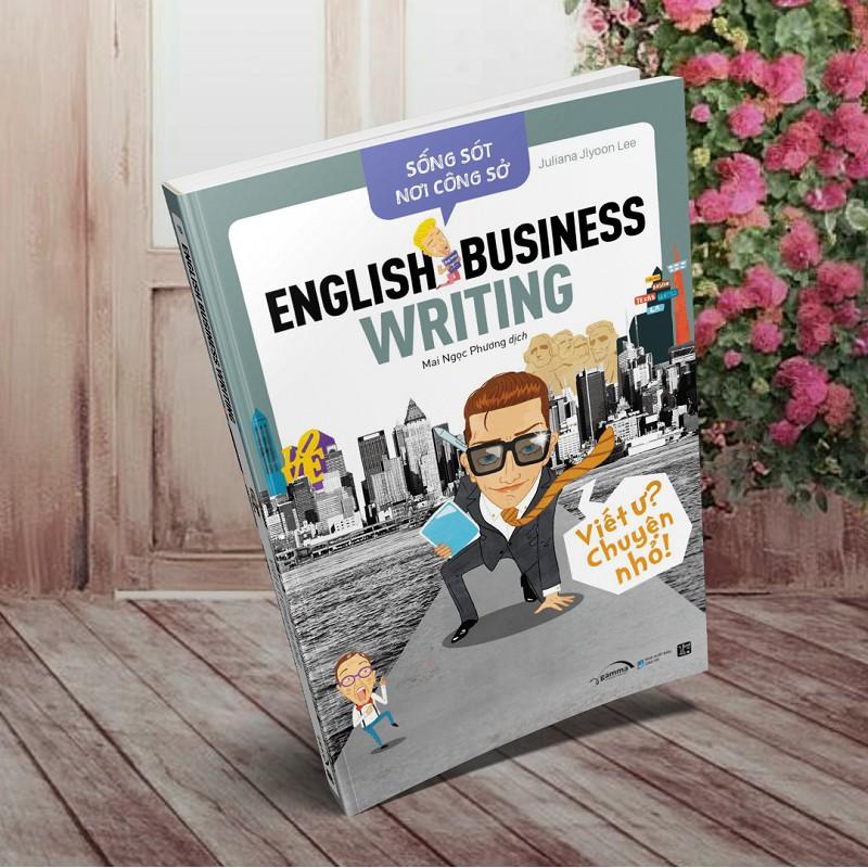 Sống Sót Nơi Công Sở - English Business Writing - Viết Ư? Chuyện Nhỏ - Bản Quyền