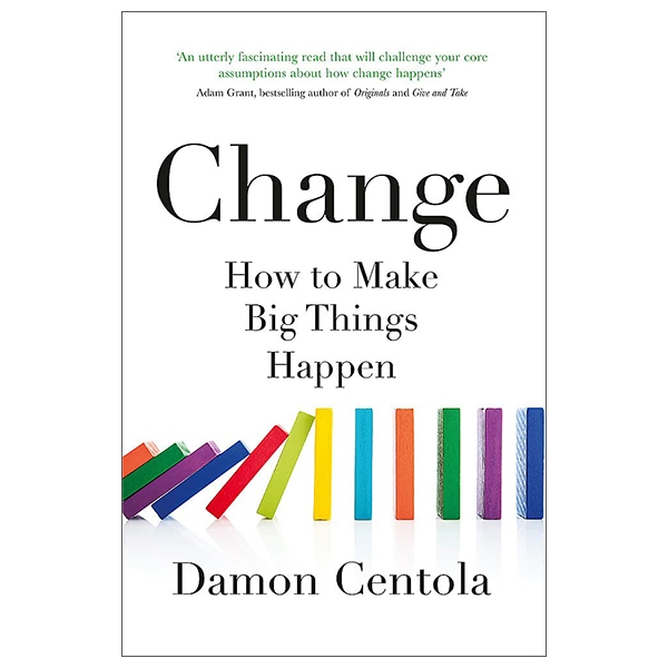 Change: How To Make Big Things Happen