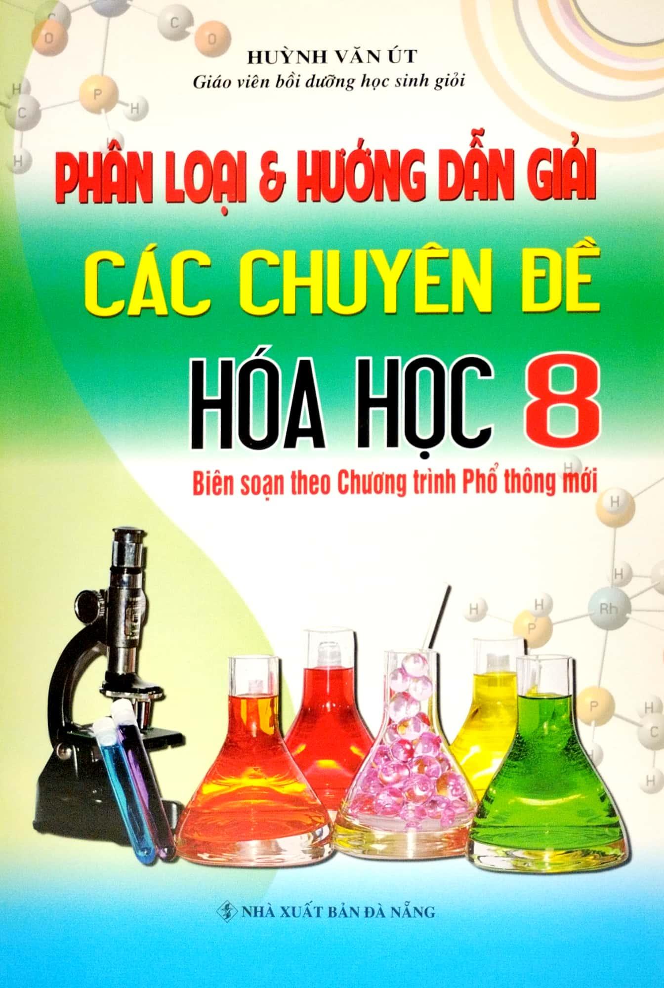 Phân Loại Và Hướng Dẫn Giải Các Chuyên Đề Hóa Học 8 (Biên Soạn Theo Chương Trình Giáo Dục Phổ Thông Mới) (Tái Bản 2023)