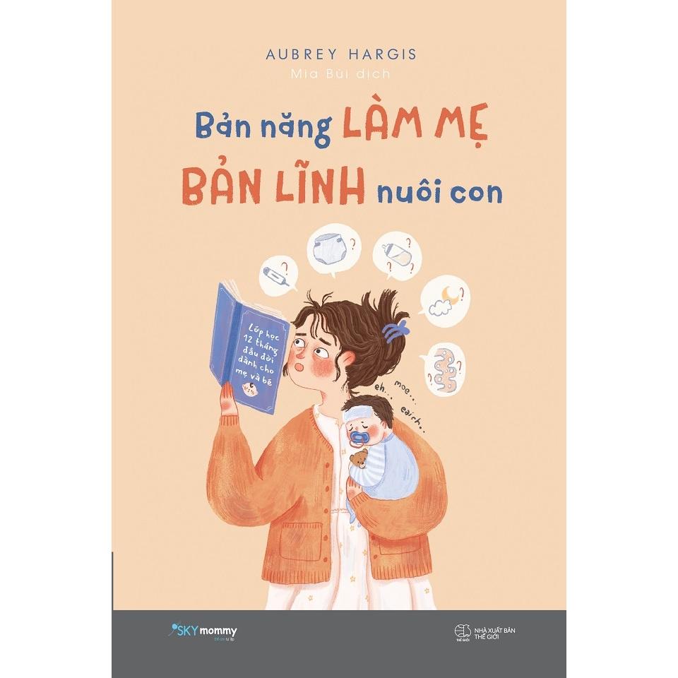 Sách Bản Năng Làm Mẹ - Bản Lĩnh Nuôi Con - Bản Quyền