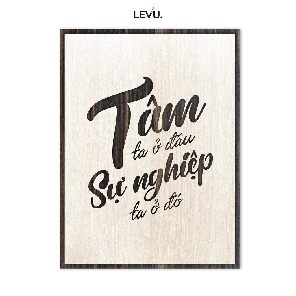 Tranh gỗ treo tường LEVU LV022 "Tâm ta ở đâu sự nghiệp ta ở đó"