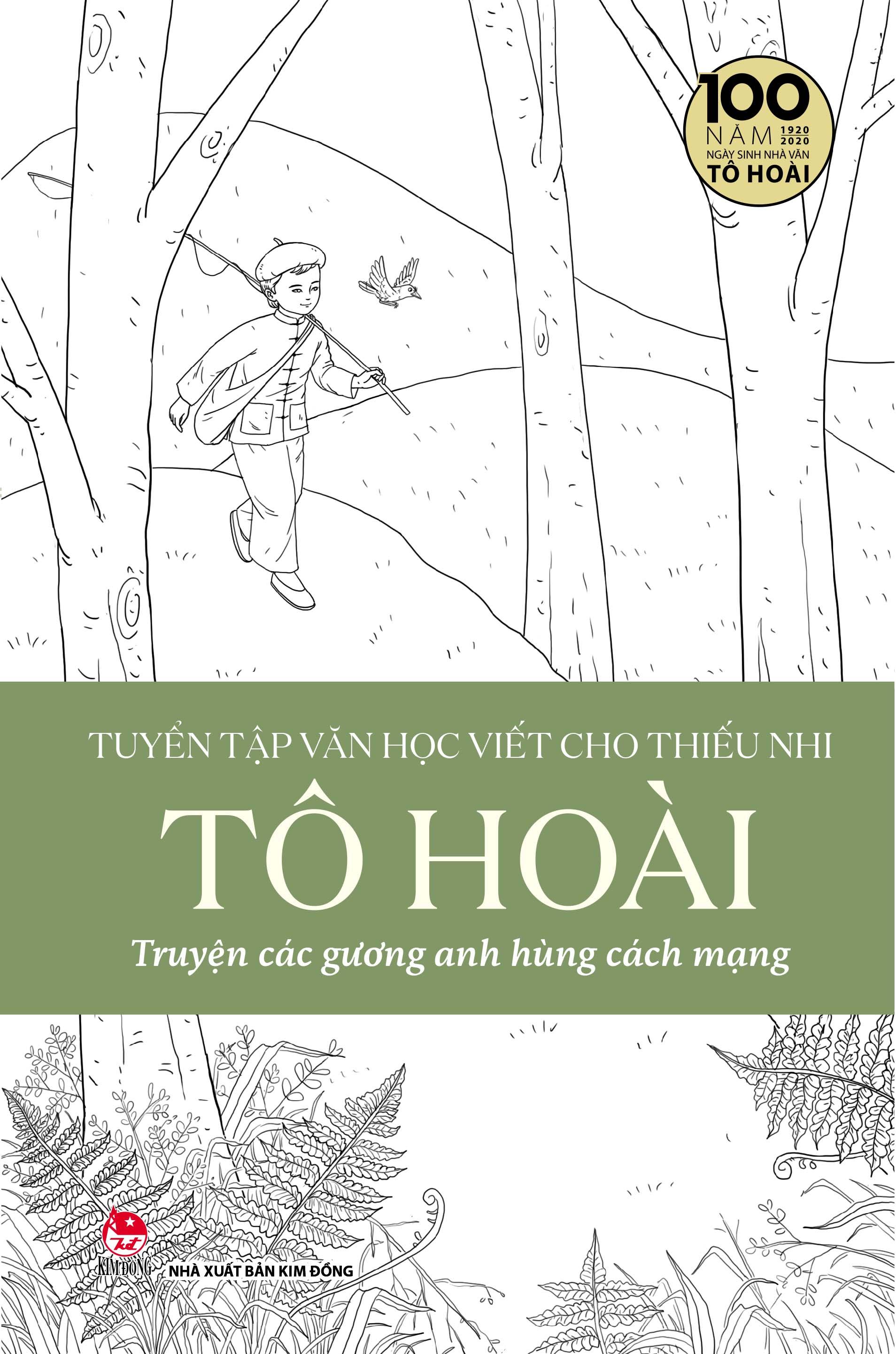Sách - Tuyển Tập Văn Học Viết Cho Thiếu Nhi - Tô Hoài : Truyện đồng thoại - Kịch - Truyện sinh hoạt - Truyện các gương anh hùng cách mạng - Chuyện ngày xưa - Một trăm cổ tích