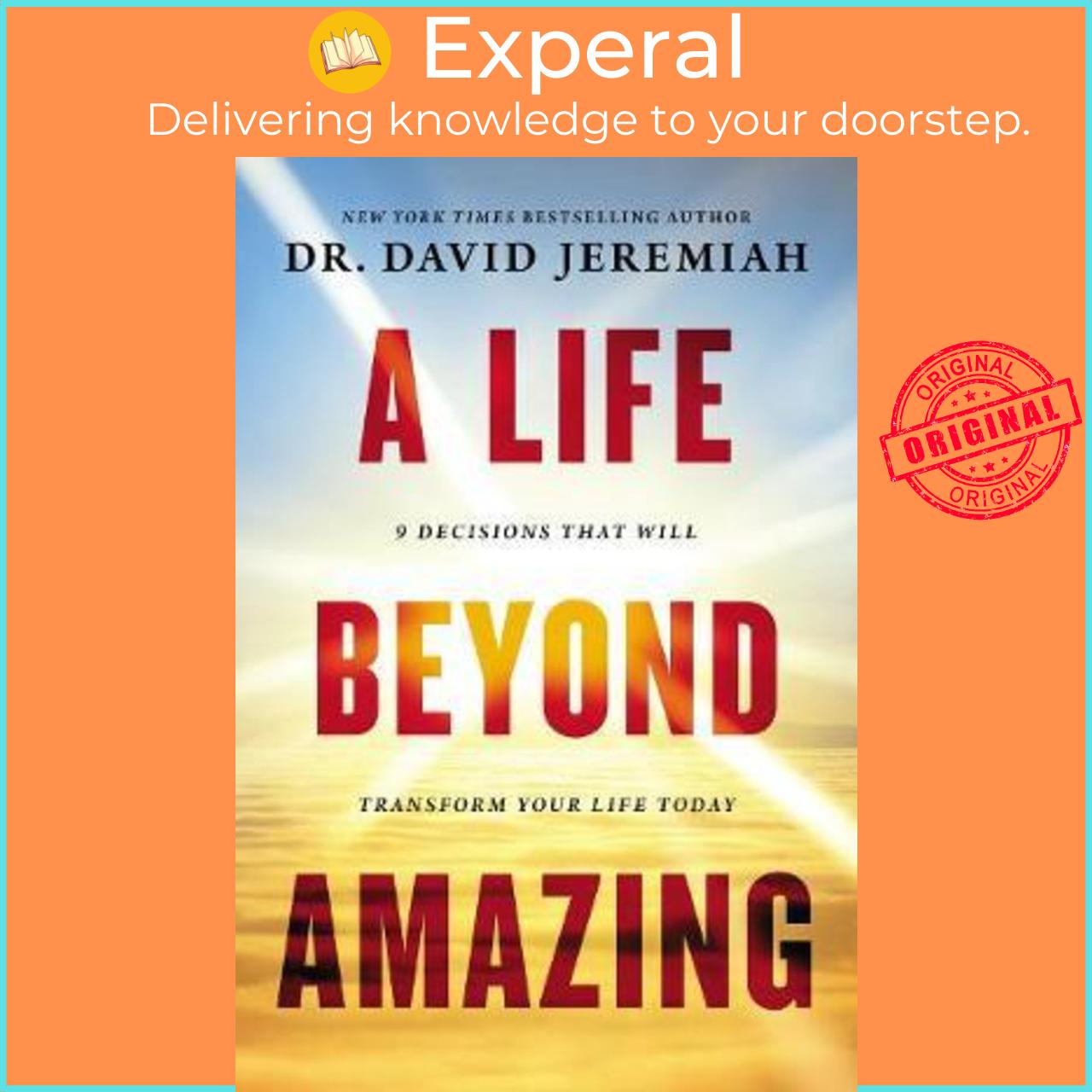 Sách - A Life Beyond Amazing : 9 Decisions That Will Transform Your Life T by Dr. David Jeremiah