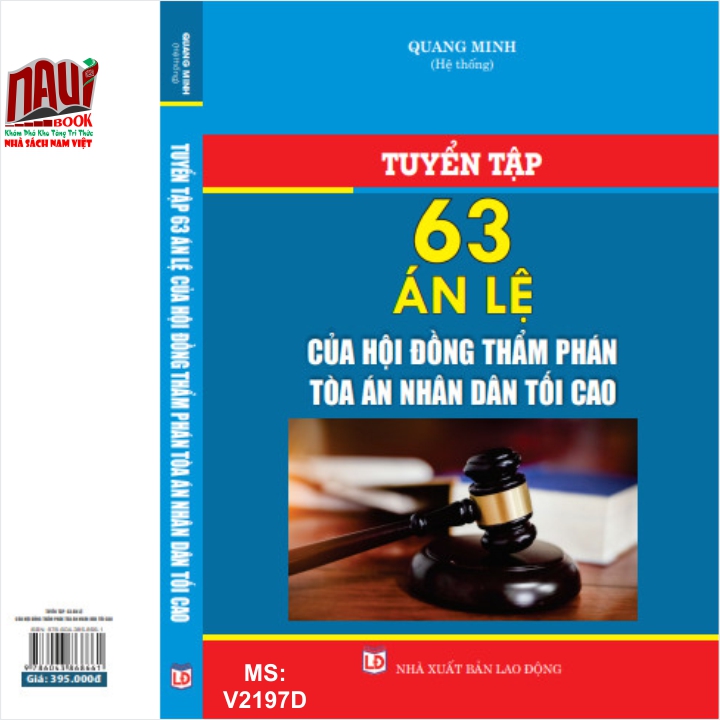 Sách Tuyển Tập 63 Án Lệ Của Hội Đồng Thẩm Phán Tòa Án Nhân Dân Tối Cao Về Hình Sự, Dân Sự, Hành Chính, Kinh Tế, Thương Mại, Lao Động - V2197D