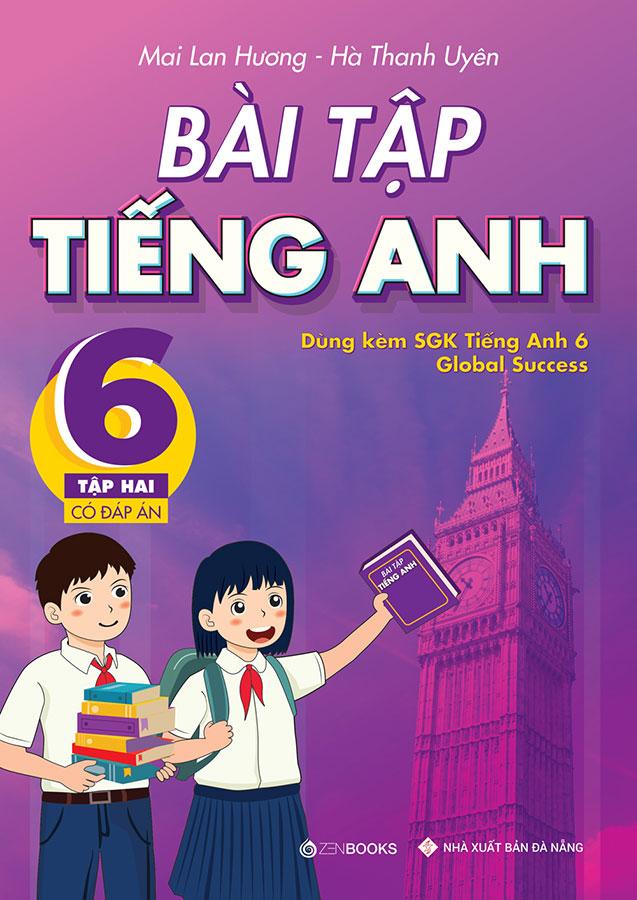 Bài Tập Tiếng Anh Lớp 6 Tập 2 (Dùng kèm SGK Tiếng Anh 6 Global Success) (Có đáp án)