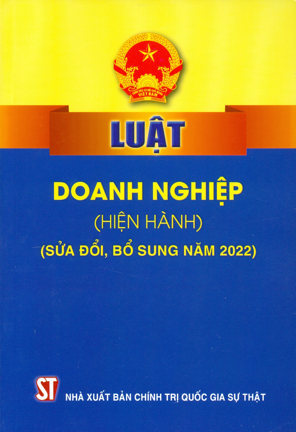 Sách Luật Doanh Nghiệp (Hiện Hành) (Sửa Đổi, Bổ Sung Năm 2022) - Nhà Xuất Bản Chính Trị Quốc Gia Sự Thật