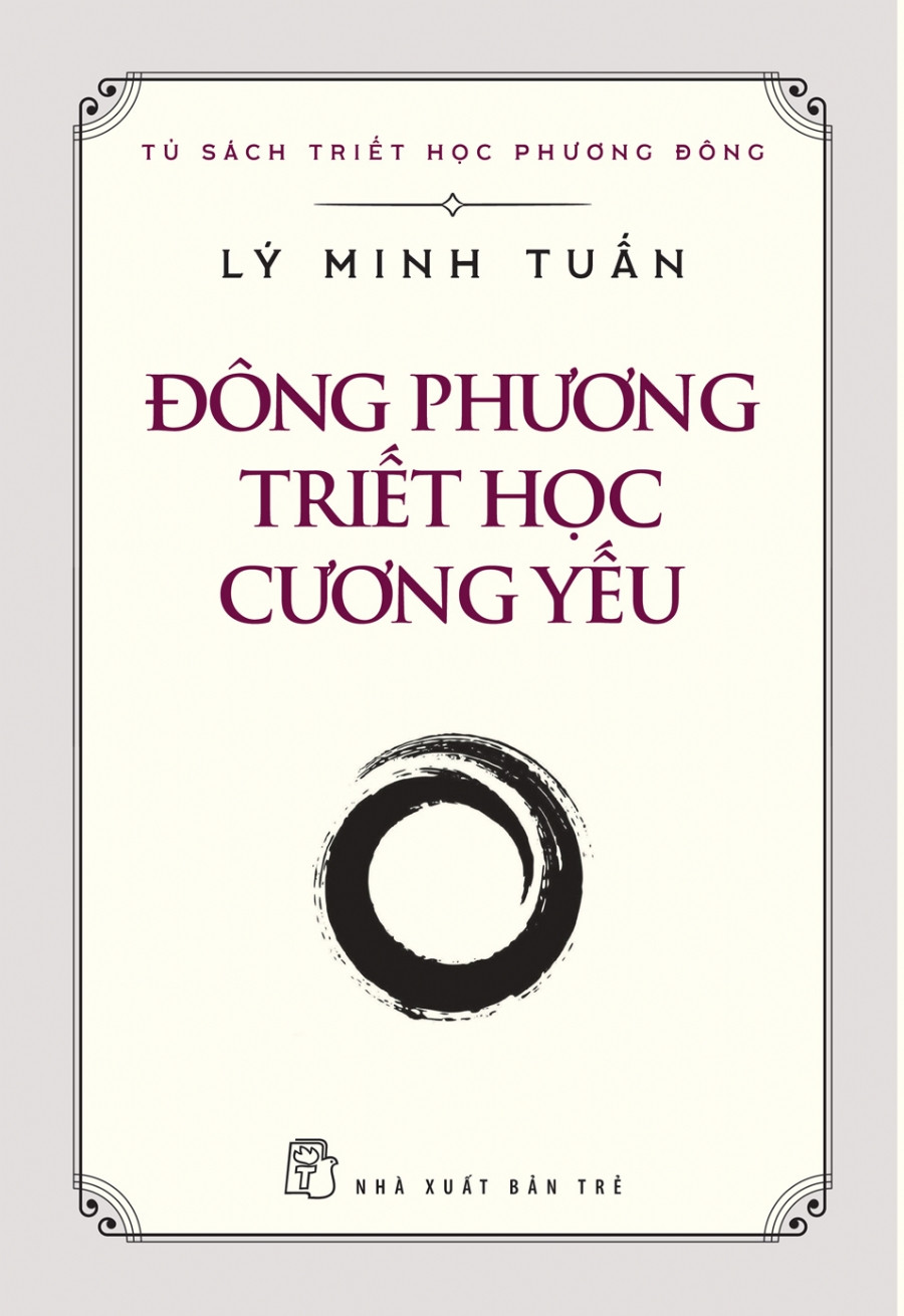 ĐÔNG PHƯƠNG TRIẾT HỌC CƯƠNG YẾU - Lý Minh Tuấn - (bìa mềm)