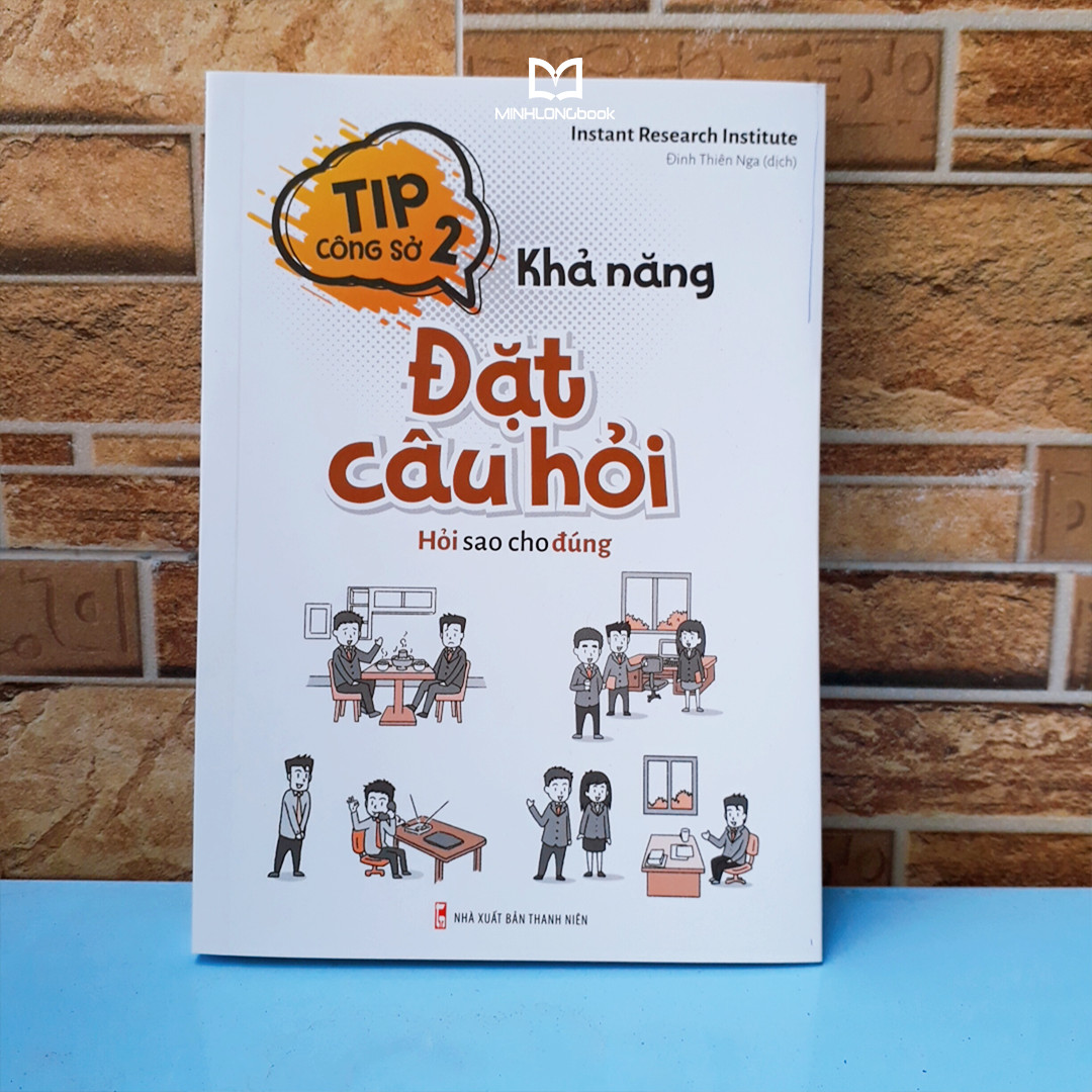 Sách - Tip Công Sở 2 - Khả Năng Đặt Câu Hỏi - Hỏi sao cho đúng