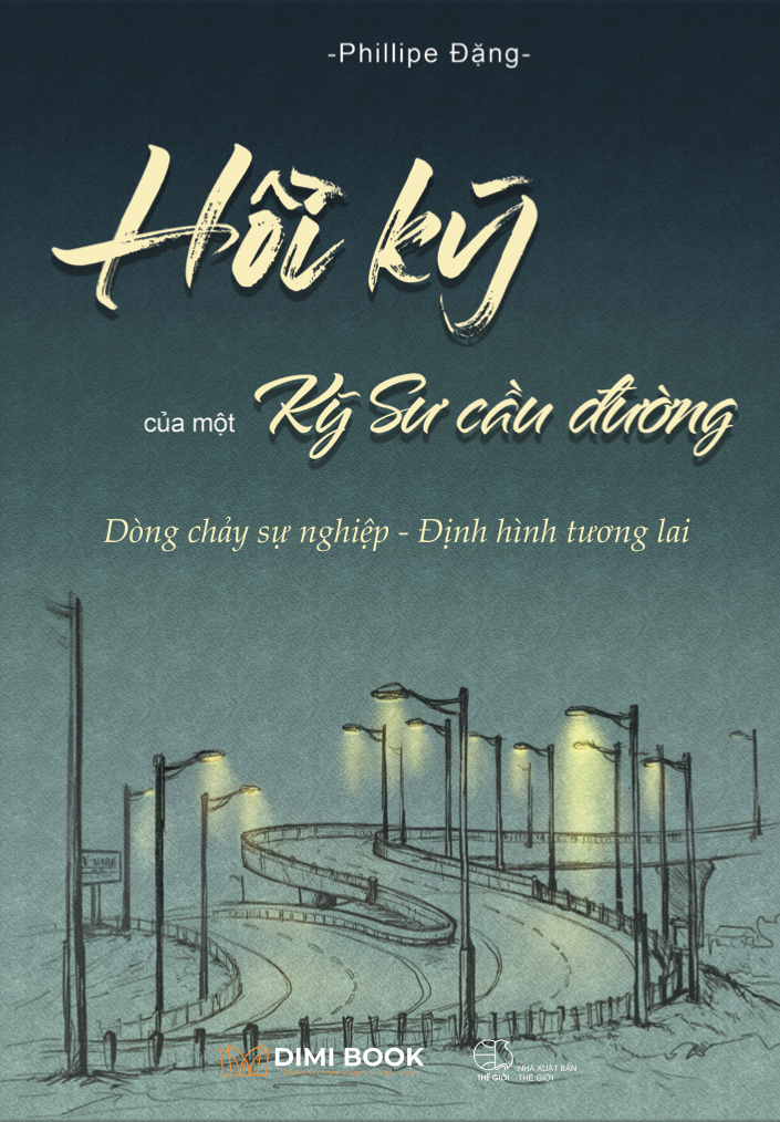 Hồi Ký Của Một Kỹ Sư Cầu Đường - Dòng Chảy Sự Nghiệp - Định Hình Tương Lai