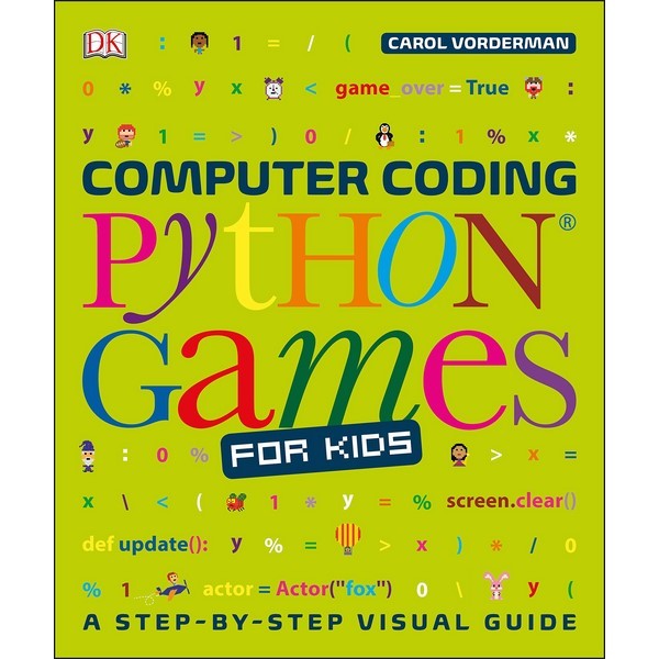 DK Computer Coding Python Games for Kids : A Step-By-Step Visual Guide