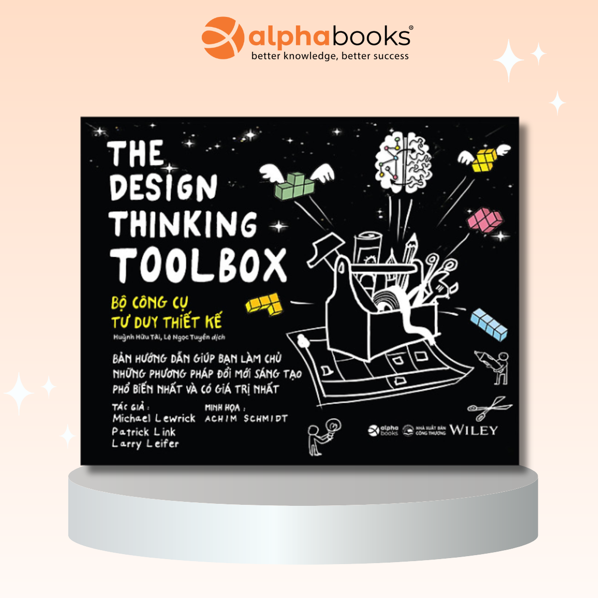 (Minh hoạ màu) DESIGN THINKING TOOLBOX: BỘ CÔNG CỤ TƯ DUY THIẾT KẾ - Micheal Lewrick, Micheal Lewrick, Patrick Link - Huỳnh Hữu Tài, Lê Ngọc Tuyền dịch - Alphabooks -Nhà Xuất Bản Công Thương