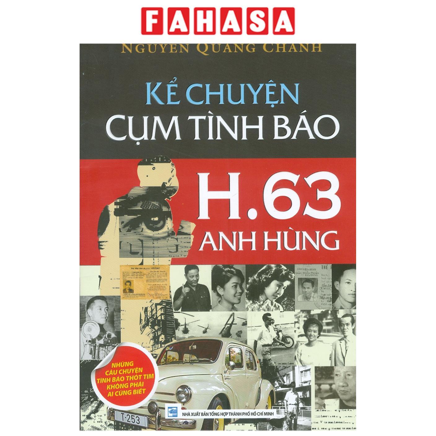 Sách - Kể Chuyện Cụm Tình Báo H.63 Anh Hùng - Những Câu Chuyện Tình Báo Thót Tim Không Phải Ai Cũng Biết