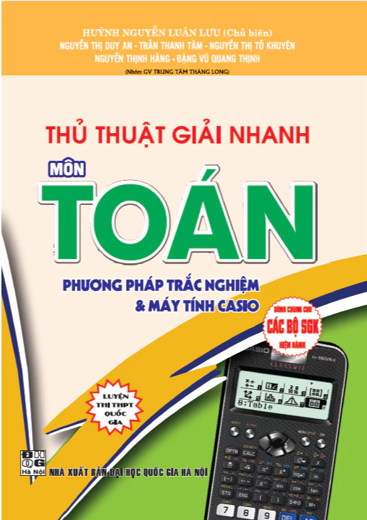 Thủ Thuật Giải Nhanh Môn Toán - Phương Pháp Trắc Nghiệm Và Máy Tính Casio (Dùng Chung Cho Các Bộ SGK Hiện Hành)