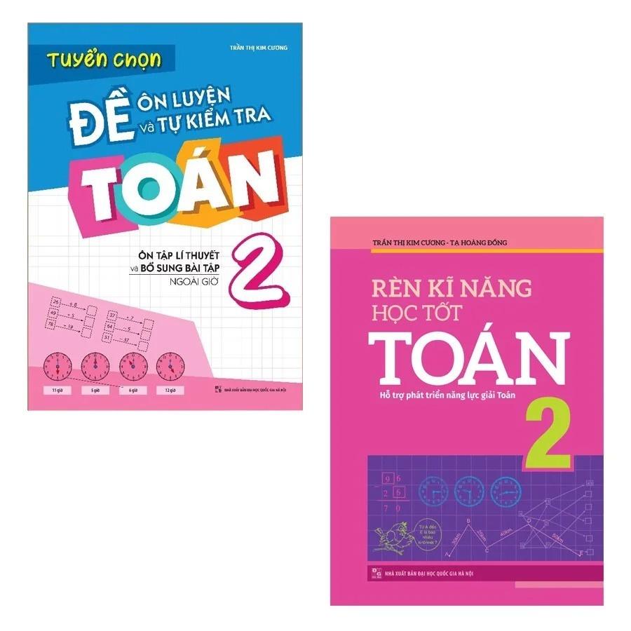 Combo Rèn Kĩ Năng Học tốt Toán Lớp 2 + Tuyển Chọn Đề Ôn Luyện Và Tự Kiểm Tra Toán Lớp 2 - Bản Quyền