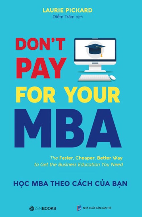 Don't pay for your MBA (Học MBA theo cách của bạn)