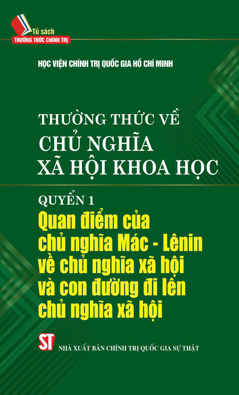 Thường thức về chủ nghĩa xã hội khoa học. Quyển 1: Quan điểm của chủ nghĩa Mác - Lênin về chủ nghĩa xã hội và con đường đi lên chủ nghĩa xã hội