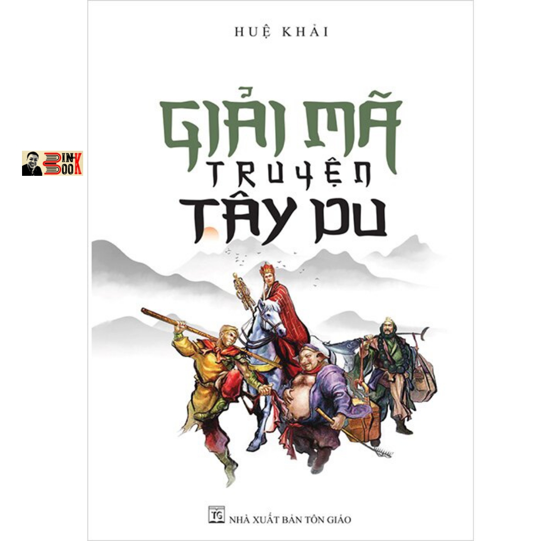 GIẢI MÃ TRUYỆN TÂY DU – Dũ Lan Lê Anh Dũng (Huệ Khải) - Tri Thức Trẻ Books - Nxb Tôn giáo (Bìa mềm)