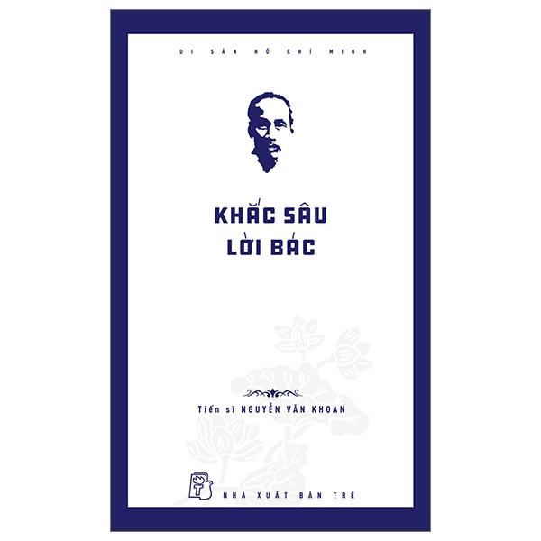 Di Sản Hồ Chí Minh - Khắc Sâu Lời Bác