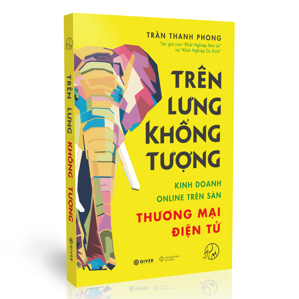 Trên Lưng Khổng Tượng - Kinh Doanh Online Trên Sàn Thương Mại Điện Tử - Khởi Nghiệp Với Bán Hàng Qua Mạng và Nhãn Hàng Riêng