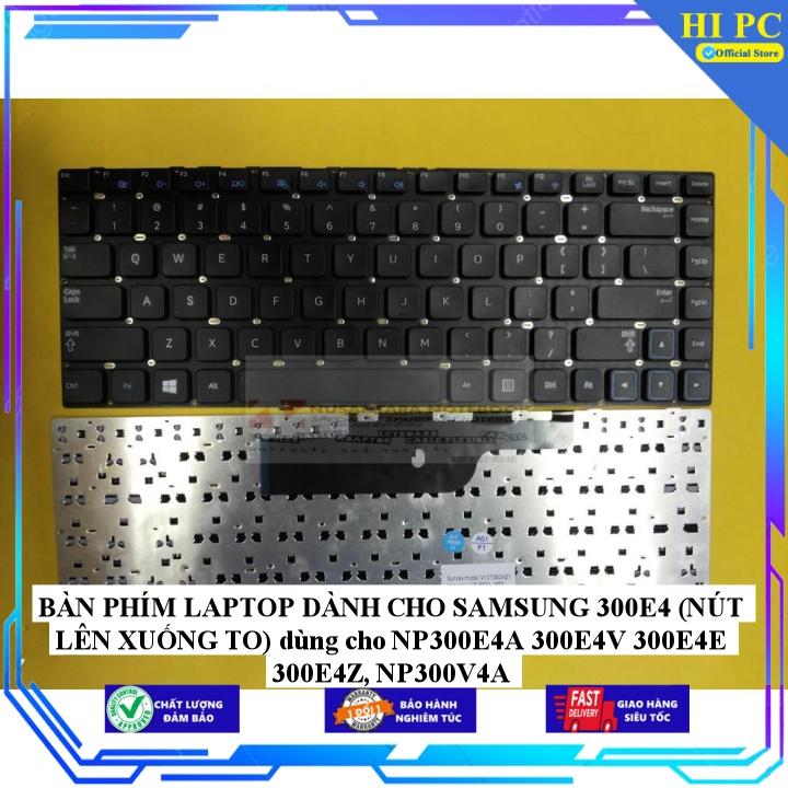 BÀN PHÍM LAPTOP DÀNH CHO SAMSUNG 300E4 (NÚT LÊN XUỐNG TO) dùng cho NP300E4A 300E4V 300E4E 300E4Z, NP300V4A - Hàng Nhập Khẩu